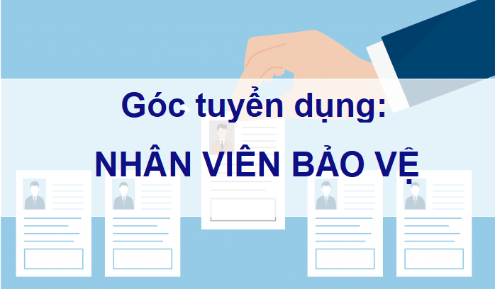 Tuyển dụng: Nhân viên Bảo Vệ