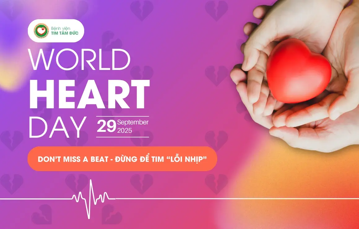 Ngày Tim mạch Thế giới 2025: Mỗi nhịp tim đều quý giá, đừng để tim 